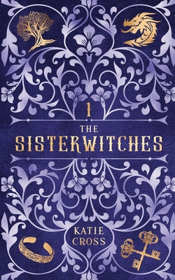 The Sisterwitches Book 1 by Cross, Katie