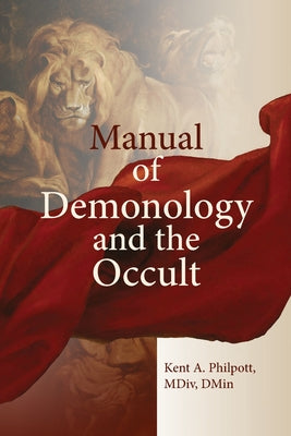 A Manual of Demonology and the Occult by Philpott, Kent Allan