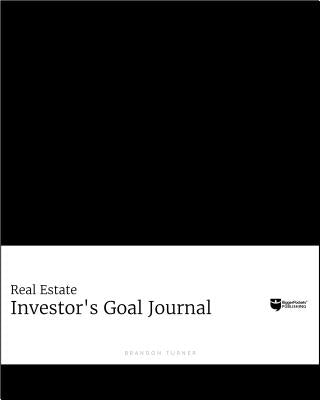The Intention Journal: The Powerful, Research-Backed Planner for Achieving Your Big Investing Goals in Just Ninety Days by Turner, Brandon