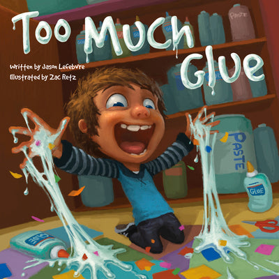 Too Much Glue by Lefebvre, Jason