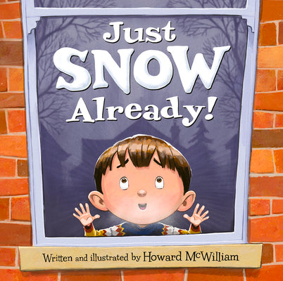 Just Snow Already! by McWilliam, Howard