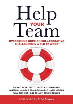 Help Your Team: Overcoming Common Collaborative Challenges in a PLC (Supporting Teacher Team Building and Collaboration in a Professio by Sonju, Bob