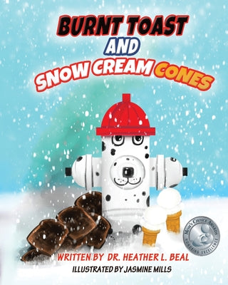 Burnt Toast and Snow Cream Cones: A Fire Drill Success Story for Children by Beal, Heather L.