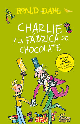 Charlie Y La Fábrica de Chocolate / Charlie and the Chocolate Factory = Charlie and the Chocolate Factory by Dahl, Roald