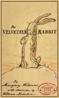 The Velveteen Rabbit: The Original 1922 Edition in Full Color by Williams, Margery