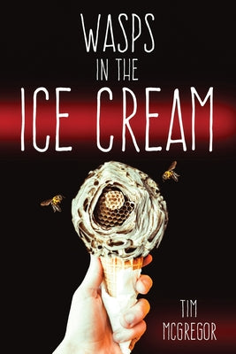 Wasps in the Ice Cream by McGregor, Tim