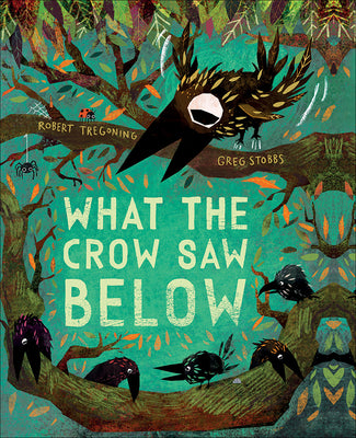 What the Crow Saw Below by Tregoning, Robert