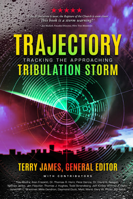 Trajectory: Tracking the Approaching Tribulation Storm by Terry, James