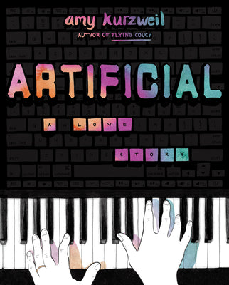 Artificial: A Love Story by Kurzweil, Amy