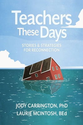 Teachers These Days: Stories and Strategies for Reconnection by Carrington, Jody