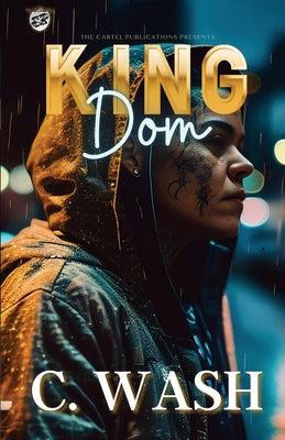 King Dom (The Cartel Publications Presents) by Wash, C.