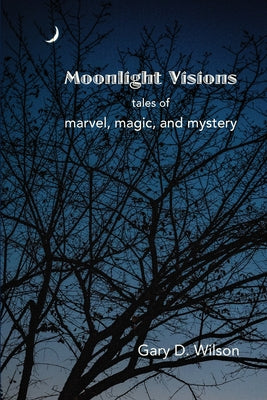 Moonlight Visions by Wilson, Gary