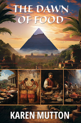 The Dawn of Food by Mutton, Karen