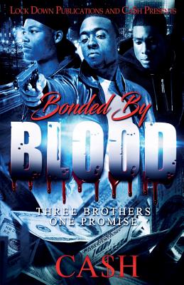 Bonded by Blood: Three Brothers, One Promise by Ca$h