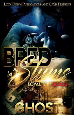 Bred by the Slums: Loyalty in Blood by Ghost