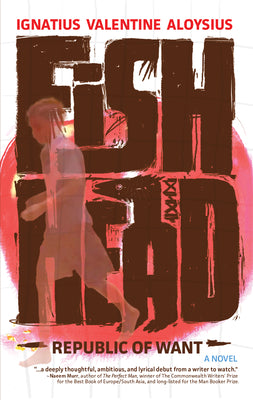 Fishhead: Republic of Want by Aloysius, Ignatius Valentine