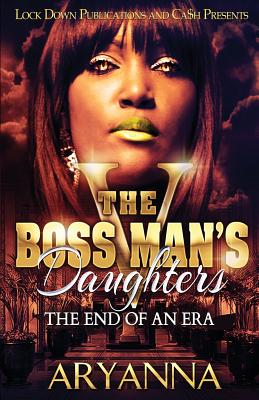 The Boss Man's Daughters 5: End of an Era by Aryanna