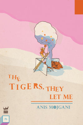 The Tigers, They Let Me by Mojgani, Anis