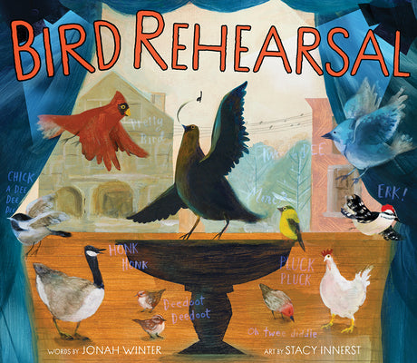 Bird Rehearsal: A Picture Book by Winter, Jonah