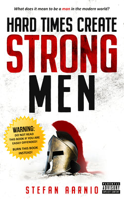 Hard Times Create Strong Men by Aarnio, Stefan