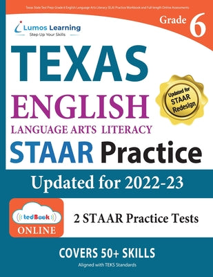 Texas State Test Prep: Grade 6 English Language Arts Literacy (ELA) Practice Workbook and Full-length Online Assessments by Learning, Lumos