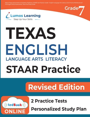 Texas State Test Prep: Grade 7 English Language Arts Literacy (ELA) Practice Workbook and Full-length Online Assessments by Learning, Lumos