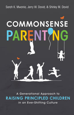 Commonsense Parenting: A Generational Approach to Raising Principled Children in an Ever-Shifting Culture by David, Jerry