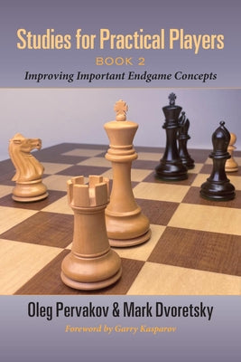 Studies for Practical Players: Book 2: Improving Important Endgame Concepts by Pervakov, Oleg