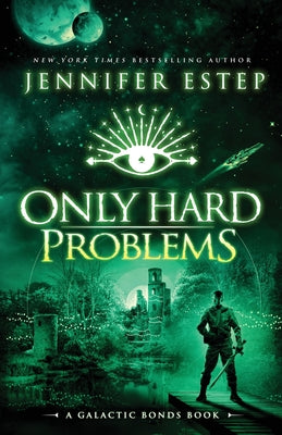 Only Hard Problems: A Galactic Bonds book by Estep, Jennifer