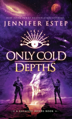 Only Cold Depths: A Galactic Bonds book by Estep, Jennifer