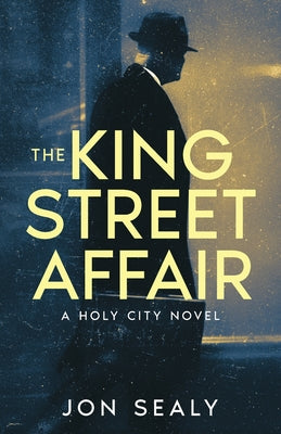 The King Street Affair by Sealy, Jon