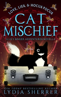 Love, Lies, and Hocus Pocus Cat Mischief by Sherrer, Lydia