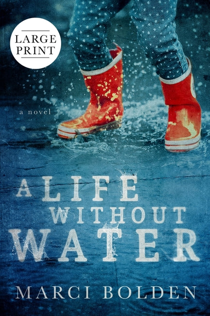 A Life Without Water (Large Print) by Bolden, Marci