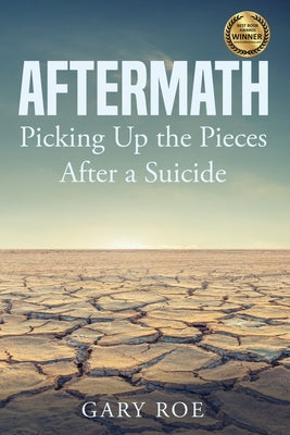 Aftermath: Picking Up the Pieces After a Suicide by Gary, Roe