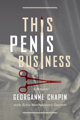This Penis Business: A Memoir by Chapin, Georganne