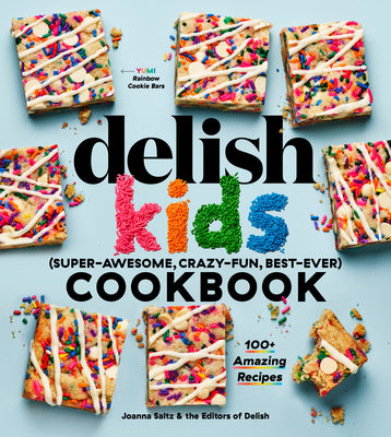 The Delish Kids (Super-Awesome, Crazy-Fun, Best-Ever) Cookbook: 100+ Amazing Recipes by Saltz, Joanna