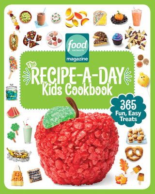 Food Network Magazine the Recipe-A-Day Kids Cookbook: 365 Fun, Easy Treats by Food Network Magazine
