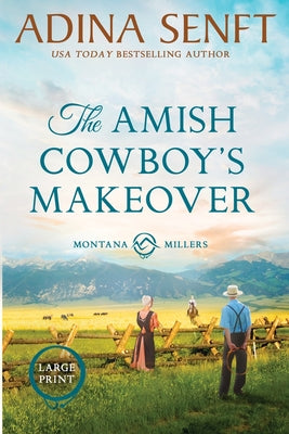 The Amish Cowboy's Makeover (Large Print) by Senft, Adina