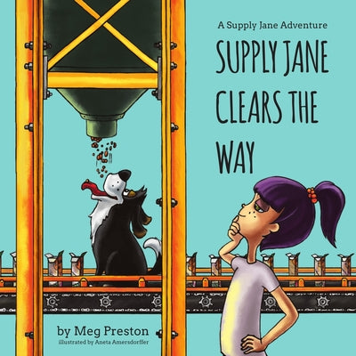 Supply Jane Clears the Way: A Supply Chain and Manufacturing Adventure for Kids by Preston Meyer, Megan