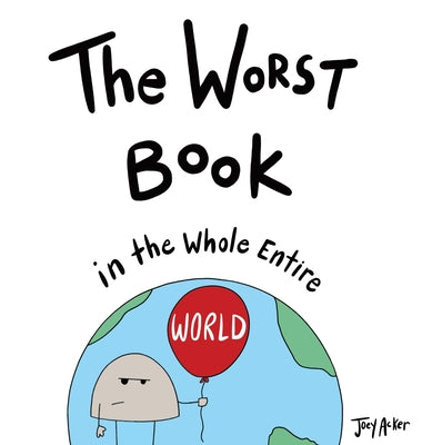 The Worst Book in the Whole Entire World by Acker, Joey