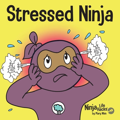 Stressed Ninja: A Children's Book About Coping with Stress and Anxiety by Nhin, Mary