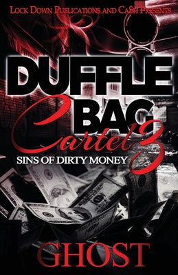Duffle Bag Cartel 3: Sins of Dirty Money by Ghost