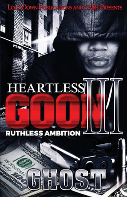 Heartless Goon 3: Ruthless Ambition by Ghost