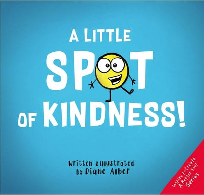 A Little Spot of Kindness by Alber, Diane