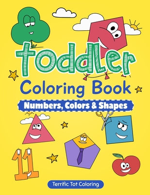 Toddler Coloring Book: Numbers, Colors, Shapes: Early Learning Activity Book for Kids Ages 3-5 by Terrific Tot Coloring