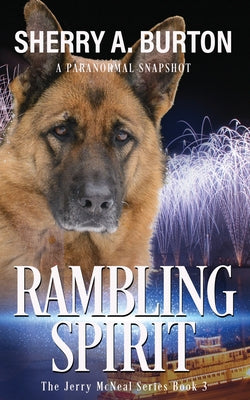 Rambling Spirit: Join Jerry McNeal And His Ghostly K-9 Partner As They Put Their Gifts To Good Use. by Burton, Sherry a.