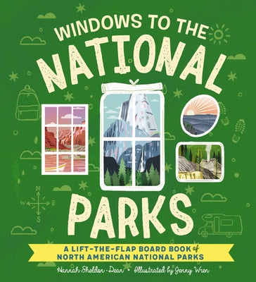 Windows to the National Parks: A Lift-The-Flap Board Book of North American National Parks by Sheldon-Dean, Hannah