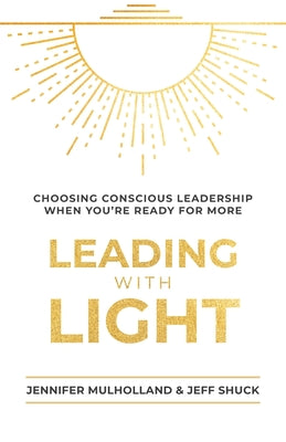 Leading with Light by Mulholland, Jennifer