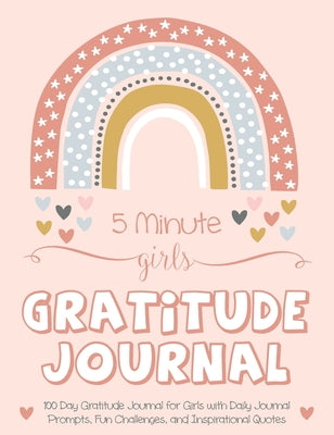 5 Minute Girls Gratitude Journal: 100 Day Gratitude Journal for Girls with Daily Journal Prompts, Fun Challenges, and Inspirational Quotes (Unicorn De by Daily, Gratitude