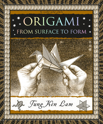 Origami: From Surface to Form by Lam, Tung Ken